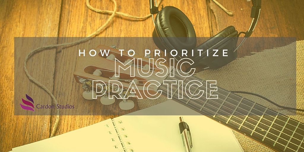 How To Prioritize Music Practice