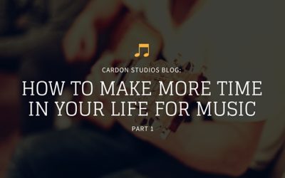 How To Make More Time In Your Life For Music – Part 1