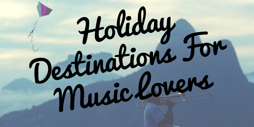 holiday-destinations-for-music-lovers