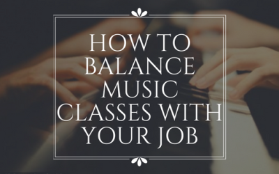 How To Balance Music Classes With Your Job