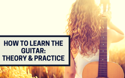 How To Learn The Guitar: Theory and Practice