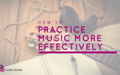 How To Practice Music More Effectively
