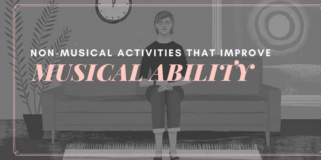 non-musical activities improve musical ability