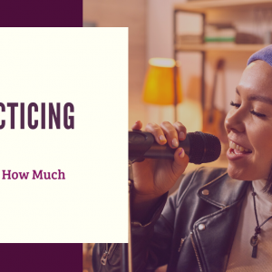 Practicing: How vs. How Much