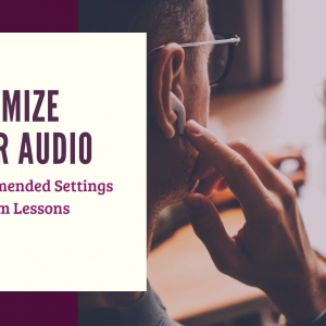 Optimizing Audio for Zoom Lessons