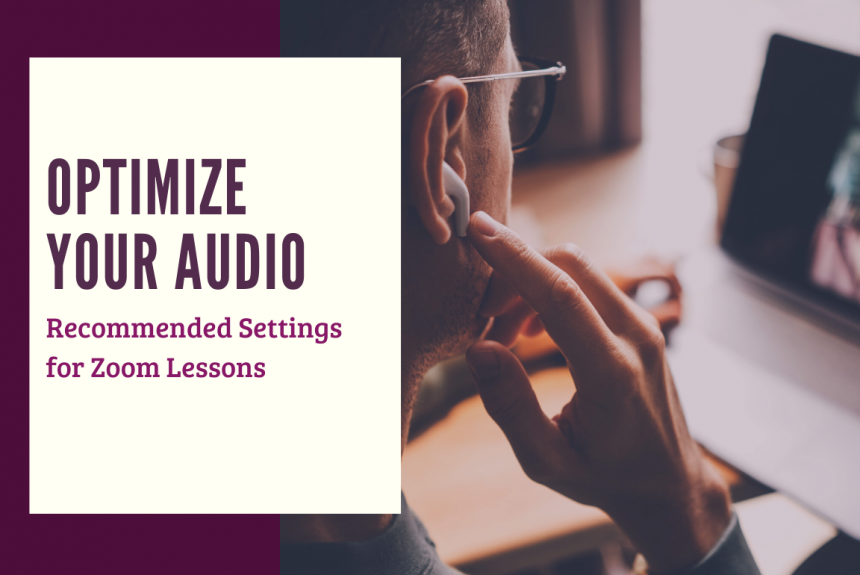 Optimizing Audio for Zoom Lessons