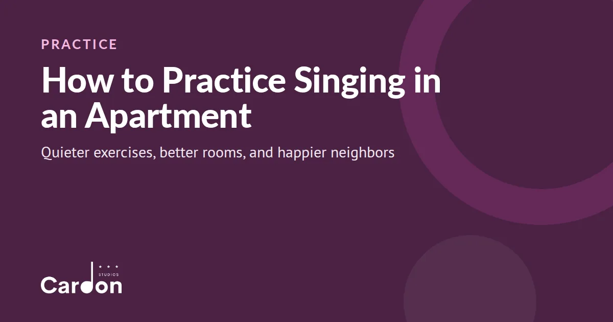 Cardon Studios title card: How to Practice Singing in an Apartment, with quieter exercises and happier neighbors