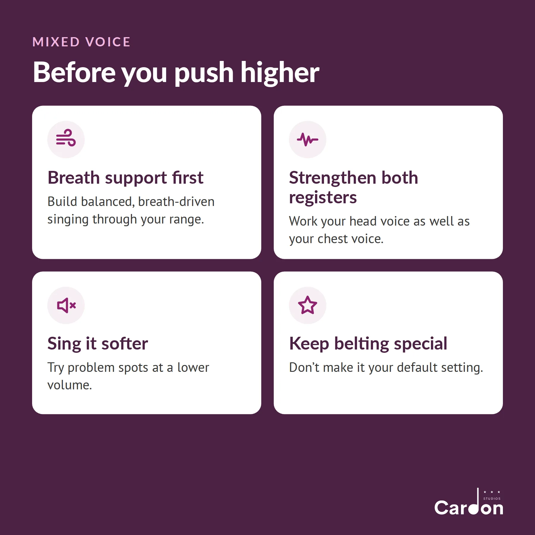 Before you push your voice higher: breath support first, strengthen head and chest voice, sing softer, keep belting special