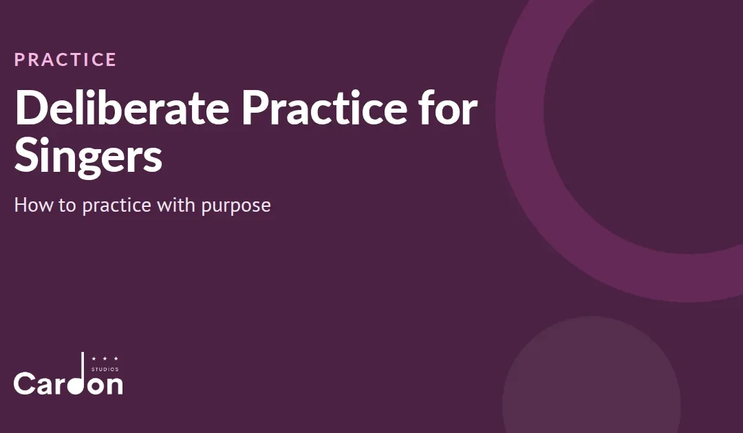 Deliberate Practice for Singers: How to Practice With Purpose