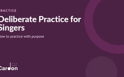 Deliberate Practice for Singers: How to Practice With Purpose