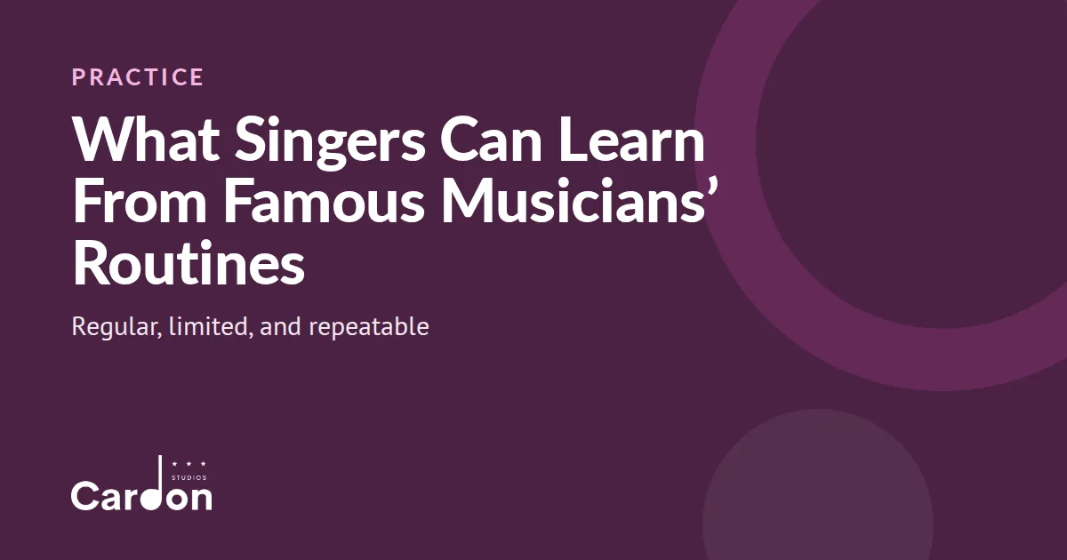 Cardon Studios title card: What Singers Can Learn From Famous Musicians' Routines, regular, limited, and repeatable