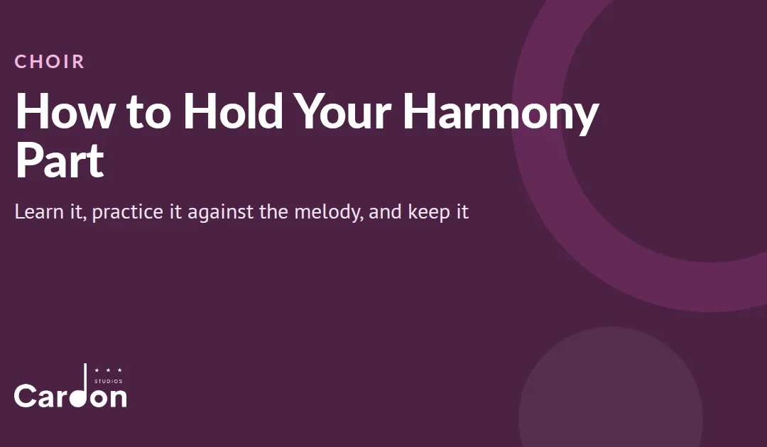 How to Hold Your Harmony Part in a Choir