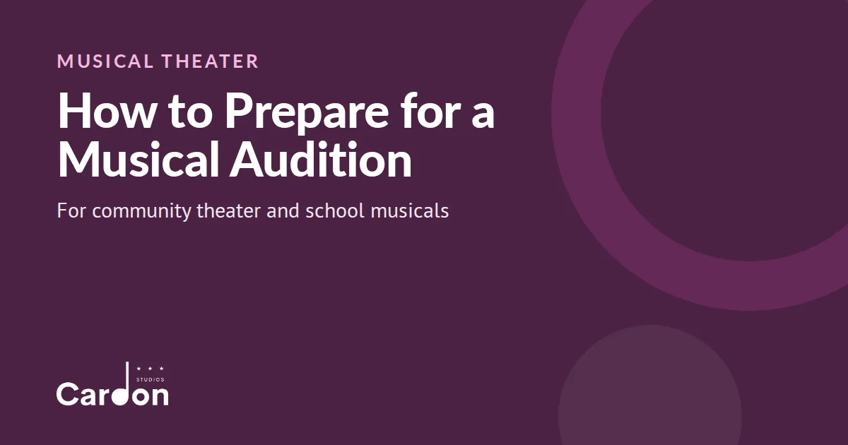Cardon Studios title card: How to Prepare for a Musical Audition, for community theater and school musicals
