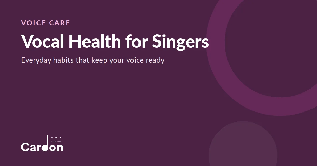 Cardon Studios title card: Vocal Health for Singers, everyday habits that keep your voice ready